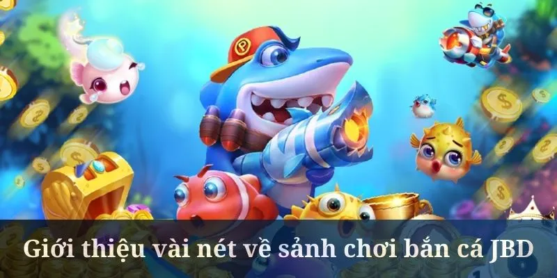 Bắn cá JBD mở ra không gian săn boss cực đỉnh